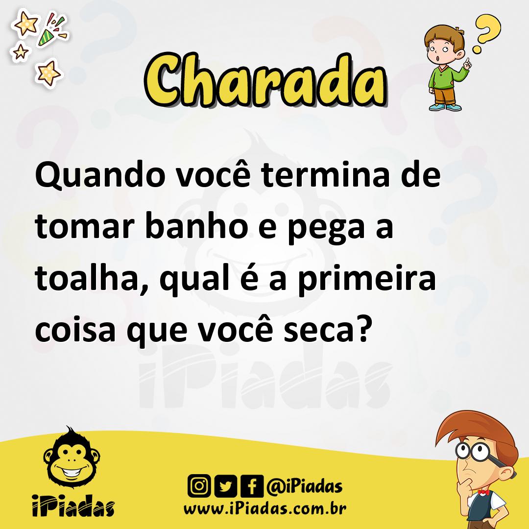 Ilustração de Quando você termina de tomar banho e pega a toalha, qual é a primeira coisa que você seca? no iPiadas