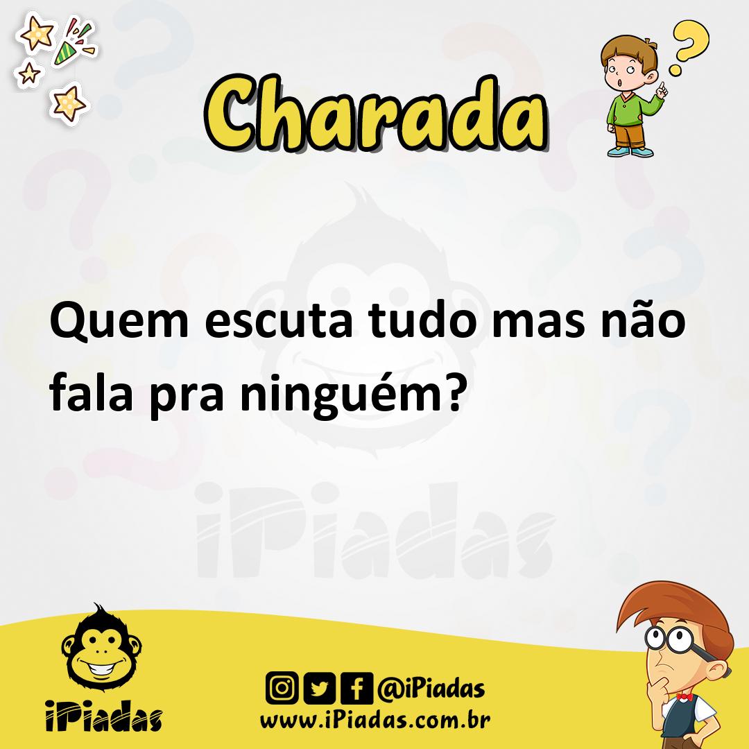 Ilustração de Quem escuta tudo mas não fala pra ninguém? no iPiadas
