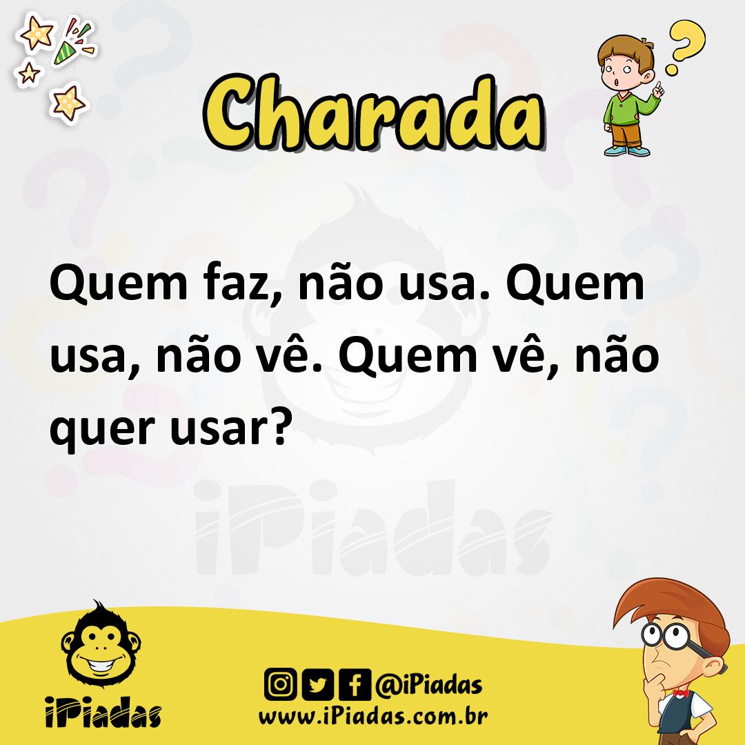 Quem faz, não usa. Quem usa, não vê. Quem vê, não quer usar?