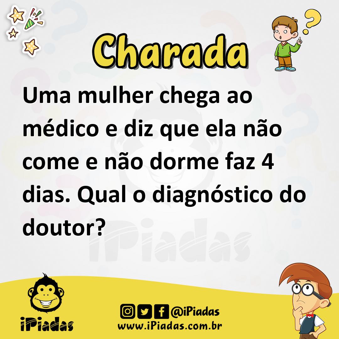 Ilustração de Uma mulher chega ao médico e diz que ela não come e não dorme faz 4 dias. Qual o diagnóstico do doutor? no iPiadas