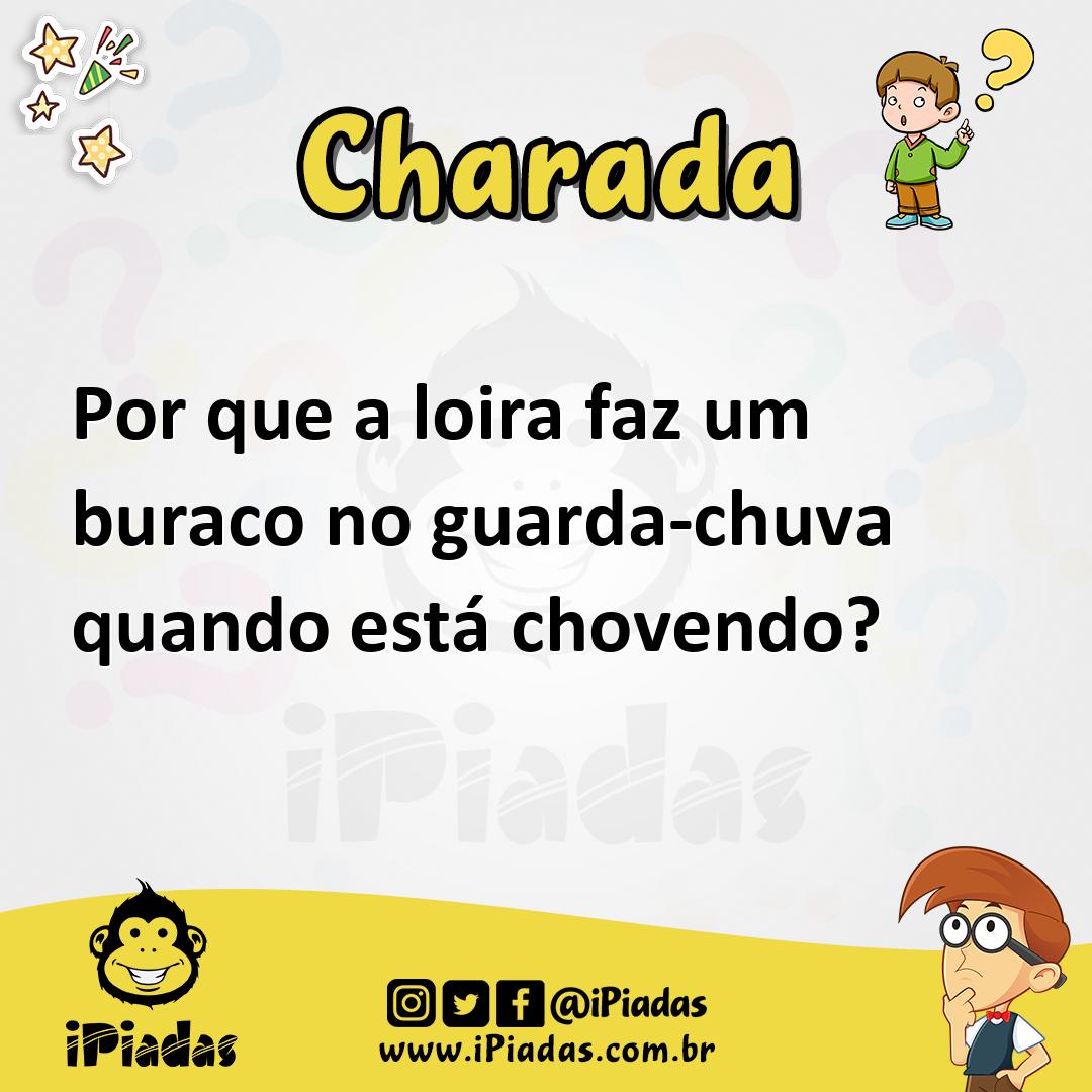 Por que a loira faz um buraco no guarda-chuva quando está chovendo?