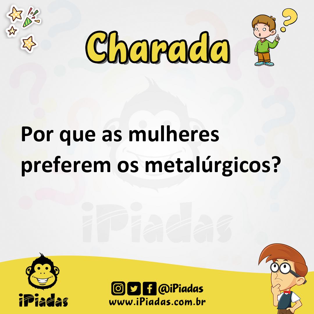 Ilustração de Por que as mulheres preferem os metalúrgicos? no iPiadas