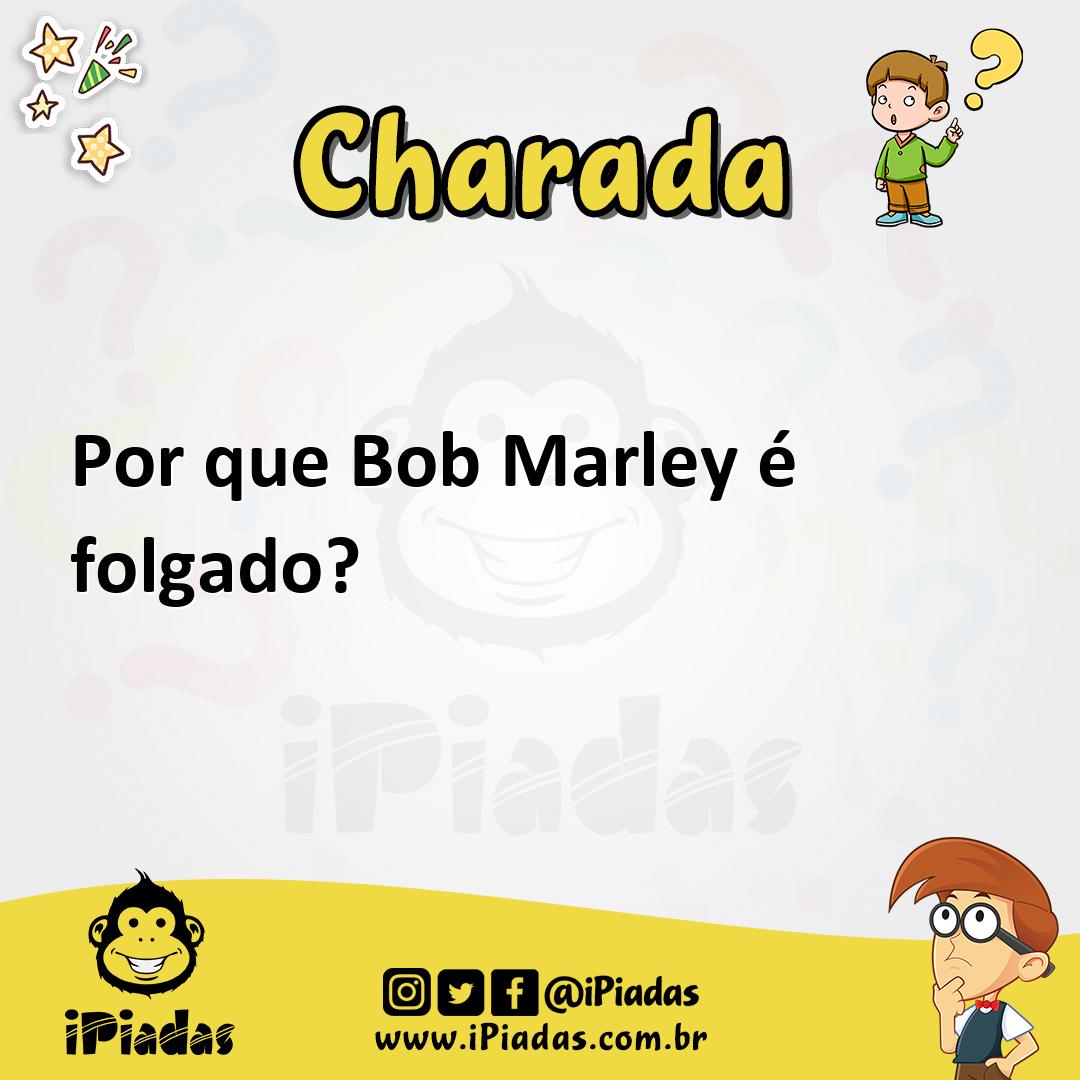 Ilustração de Por que Bob Marley é folgado? no iPiadas