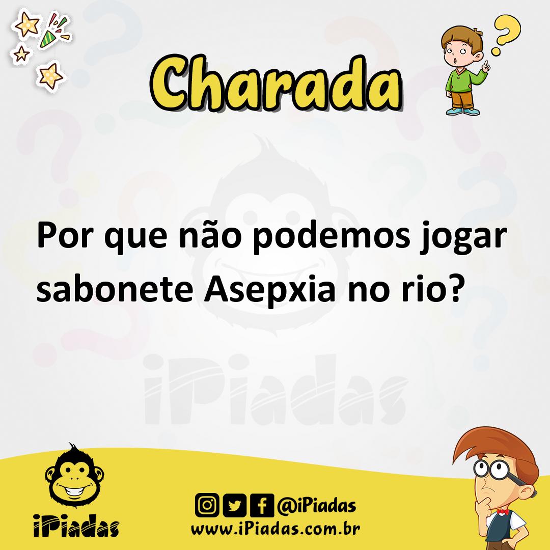 Ilustração de Por que não podemos jogar sabonete Asepxia no rio? no iPiadas