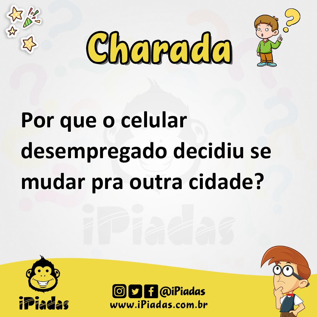 Por que o celular desempregado decidiu se mudar pra outra cidade?