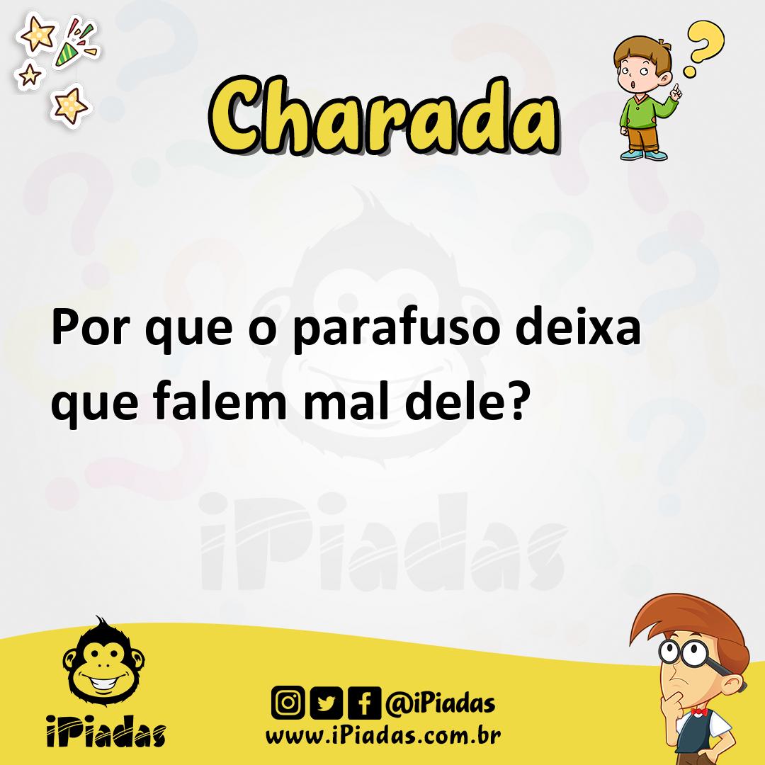 Ilustração de Por que o parafuso deixa que falem mal dele? no iPiadas