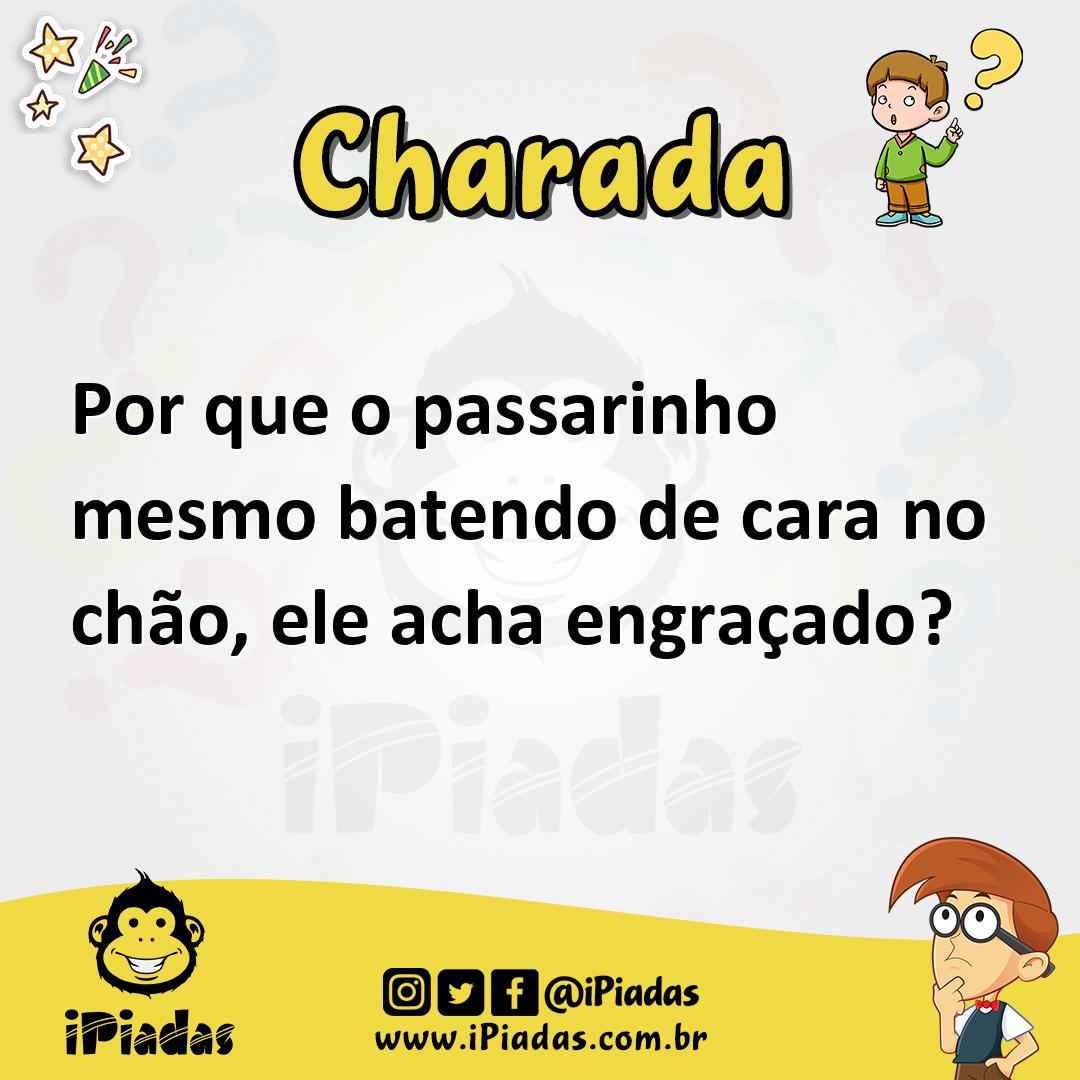 Ilustração de Por que o passarinho mesmo batendo de cara no chão, ele acha engraçado? no iPiadas