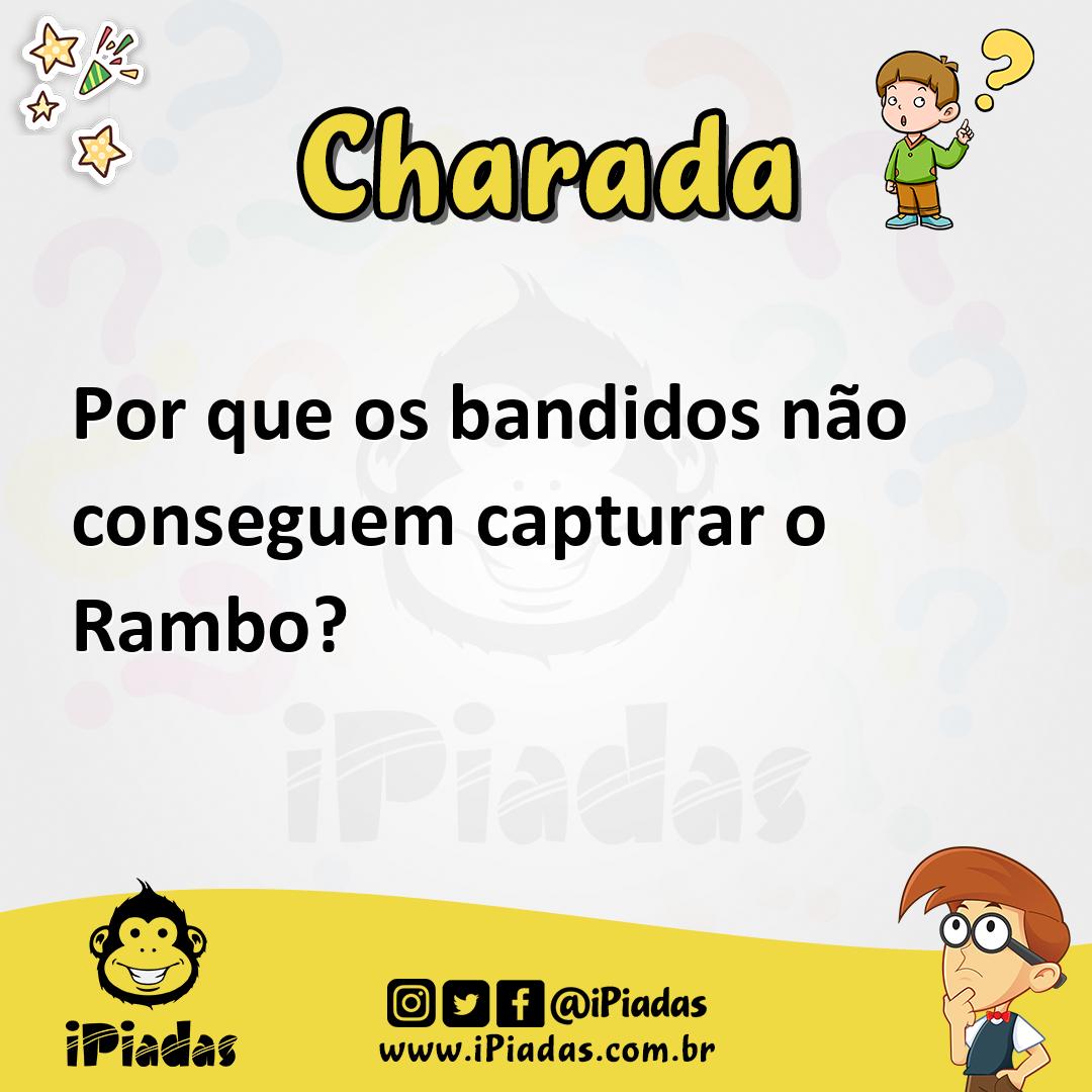 Ilustração de Por que os bandidos não conseguem capturar o Rambo? no iPiadas