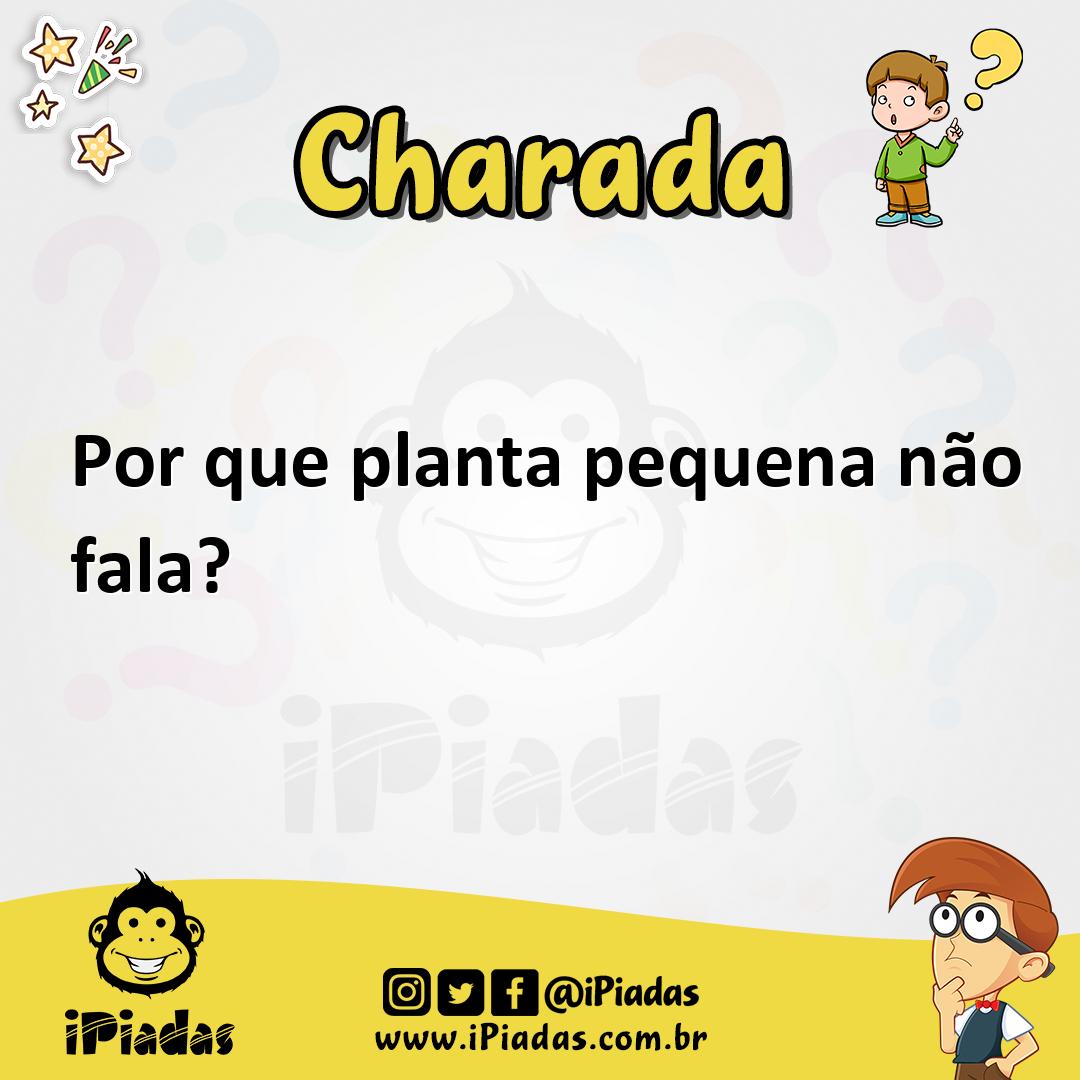 Ilustração de Por que planta pequena não fala? no iPiadas