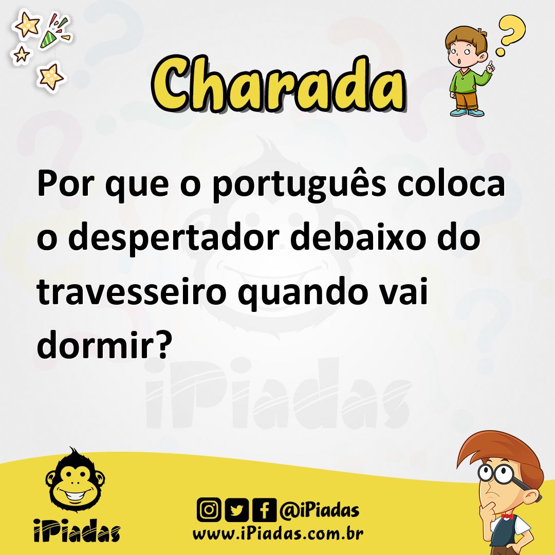 Por que o português coloca o despertador debaixo do travesseiro quando vai dormir?