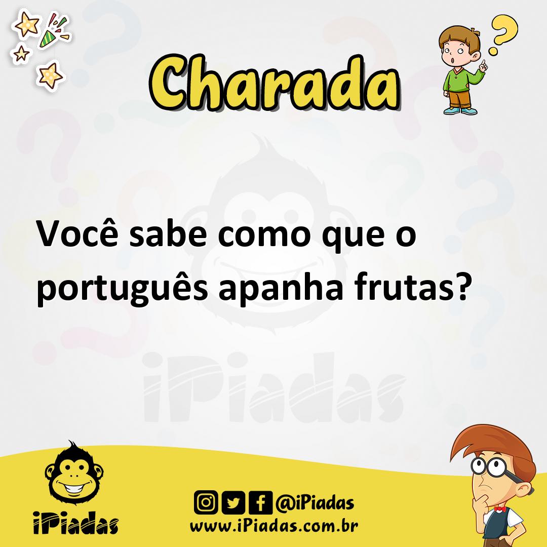 Você sabe como o português apanha frutas? - Charada e Resposta