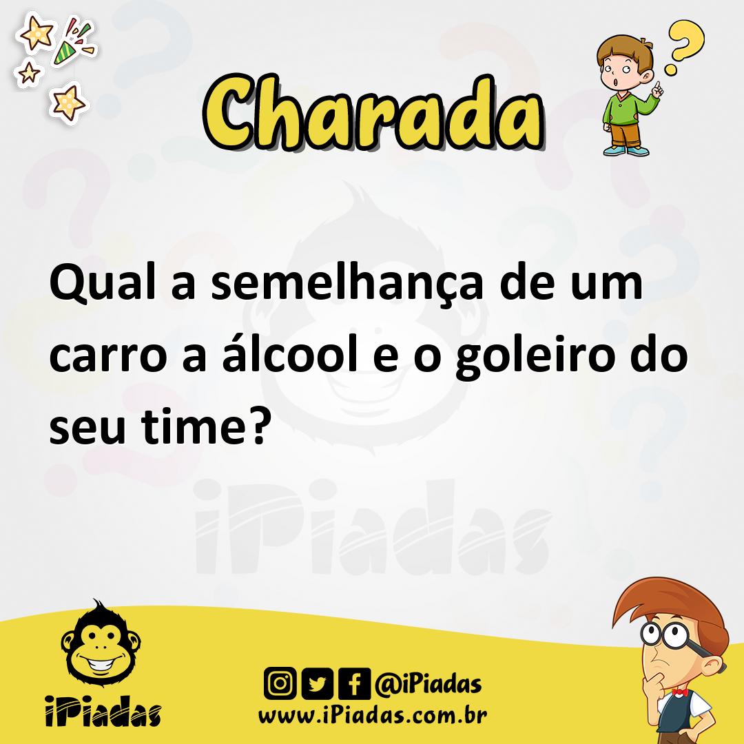 Qual a semelhança de um carro a álcool e o goleiro do seu time?