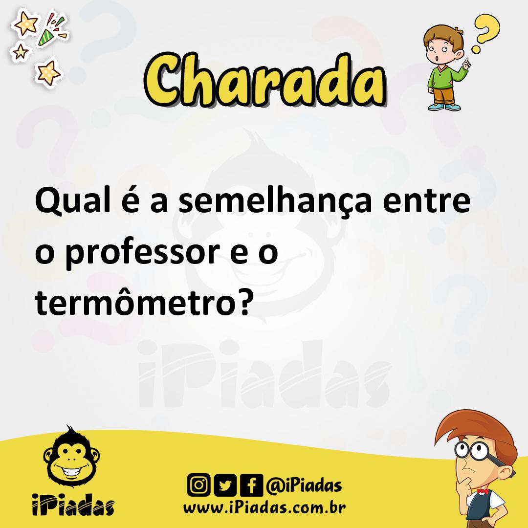 Ilustração de Qual é a semelhança entre o professor e o termômetro? no iPiadas