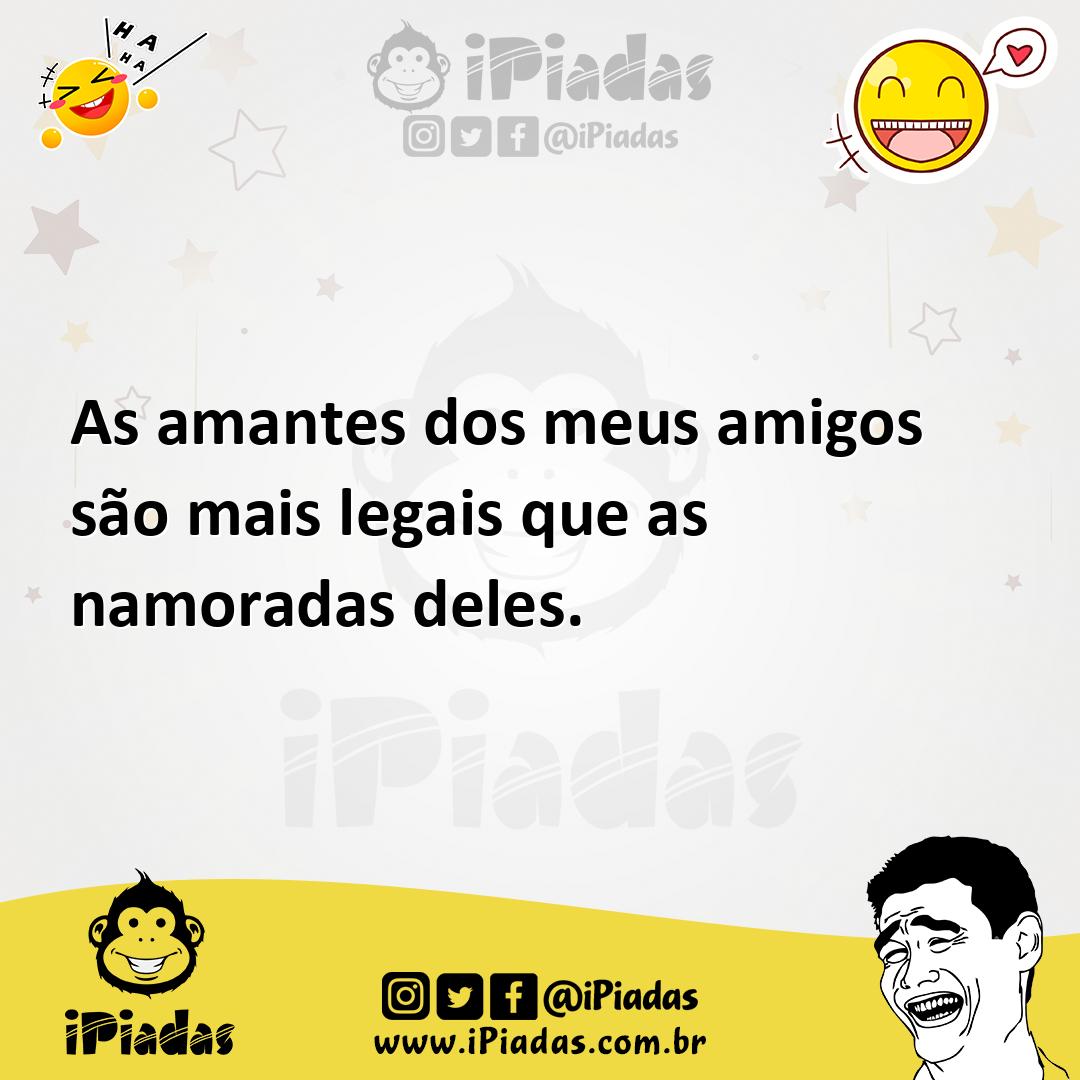 Ilustração de As amantes dos meus amigos são mais legais que as namoradas deles. no iPiadas