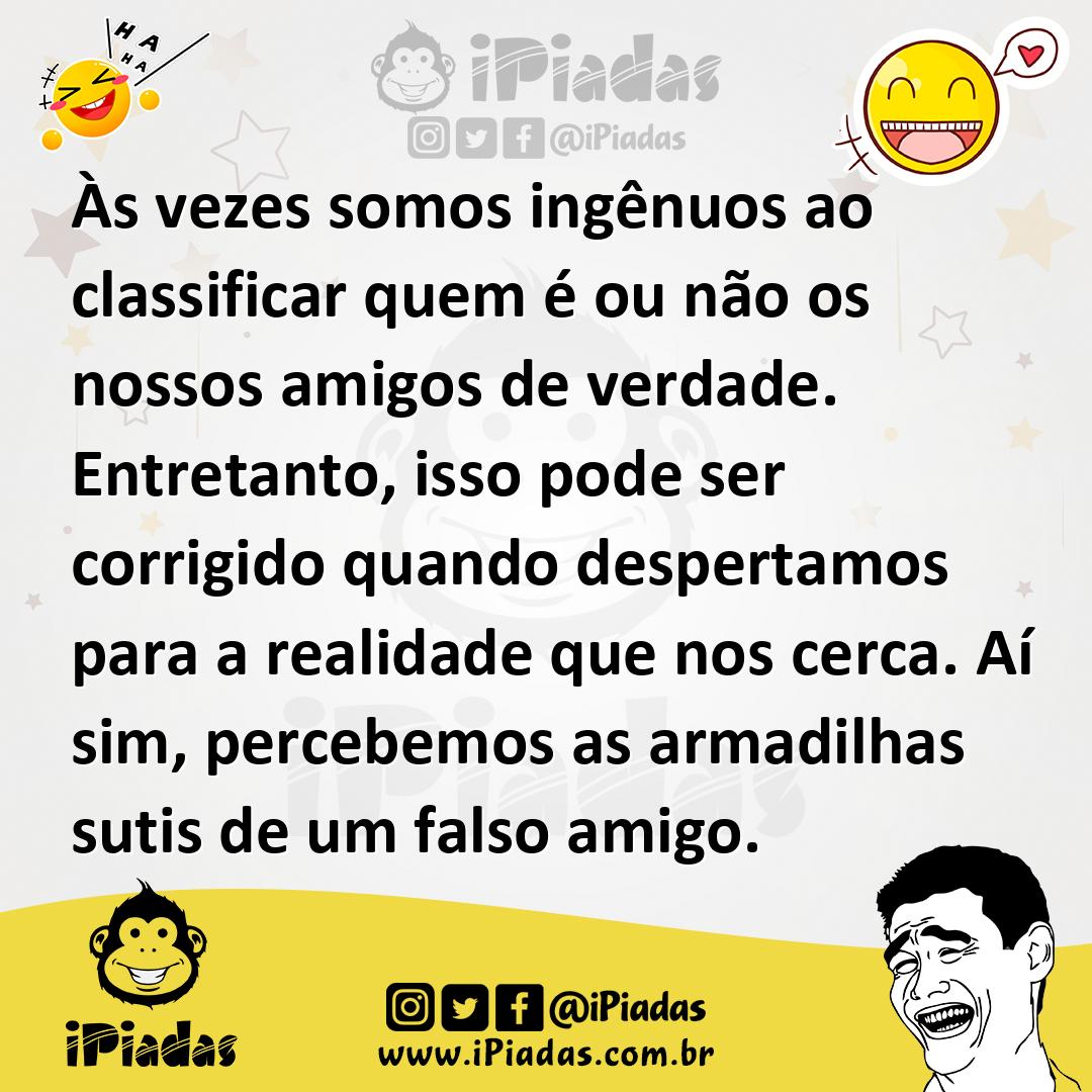 Ilustração de Às vezes somos ingênuos ao classificar quem é ou não os nossos amigos... no iPiadas