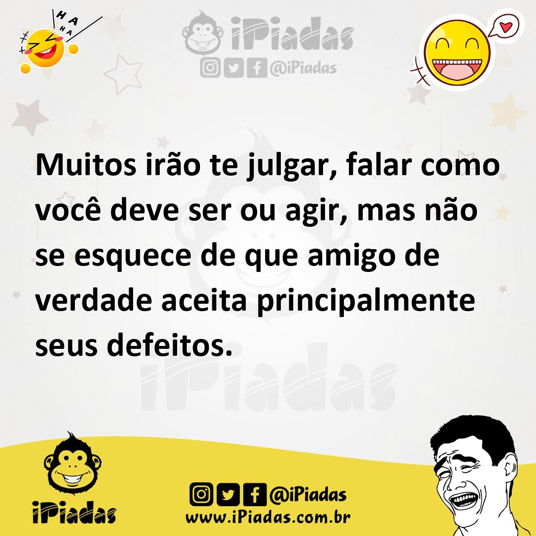 Ilustração de Muitos irão te julgar, falar como você deve ser ou agir, mas não se es... no iPiadas