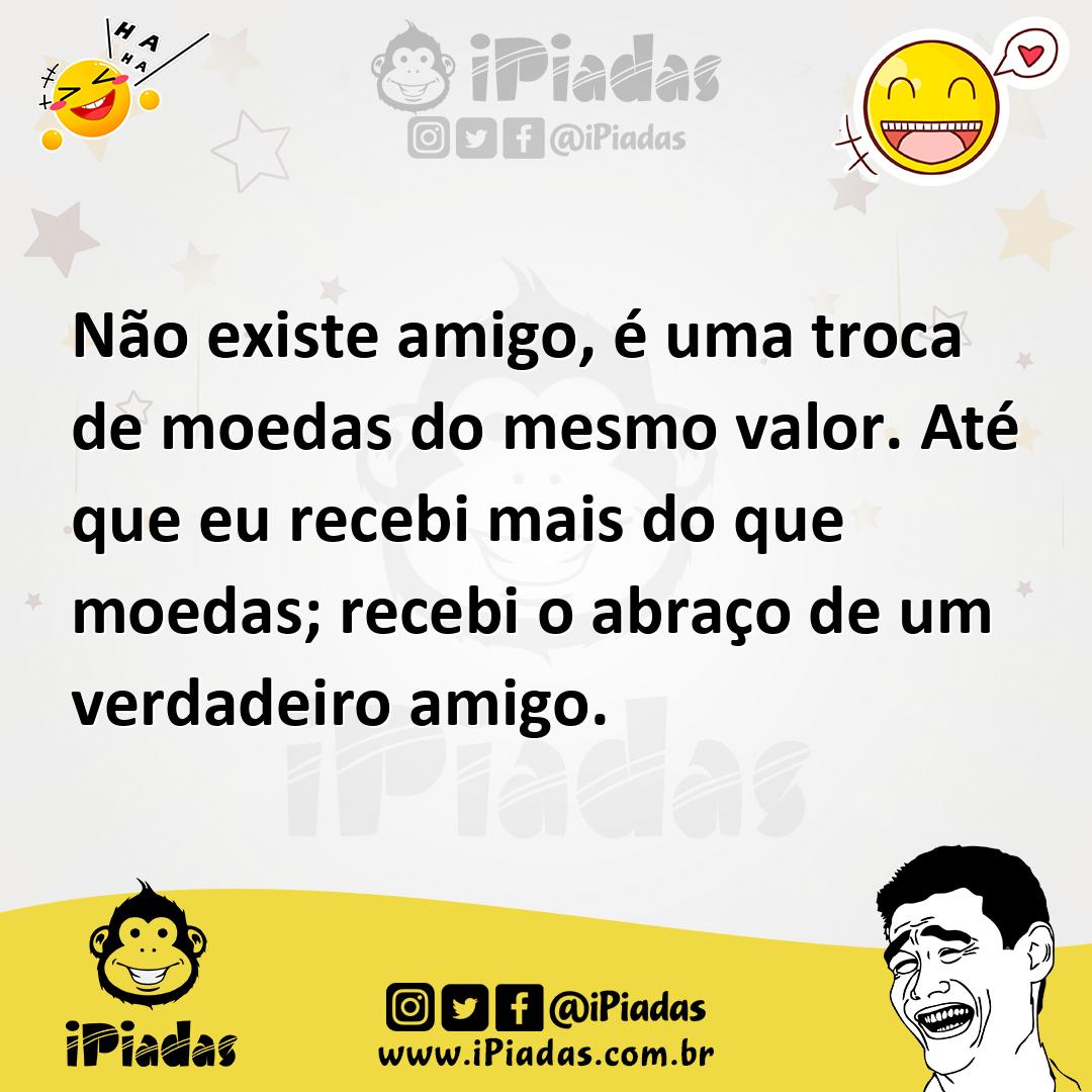 Ilustração de Não existe amigo, é uma troca de moedas do mesmo valor. Até que eu rec... no iPiadas