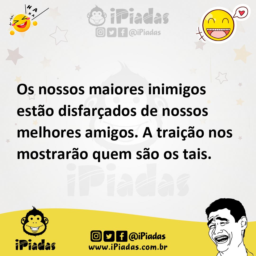 Ilustração de Os nossos maiores inimigos estão disfarçados de nossos melhores amigos... no iPiadas