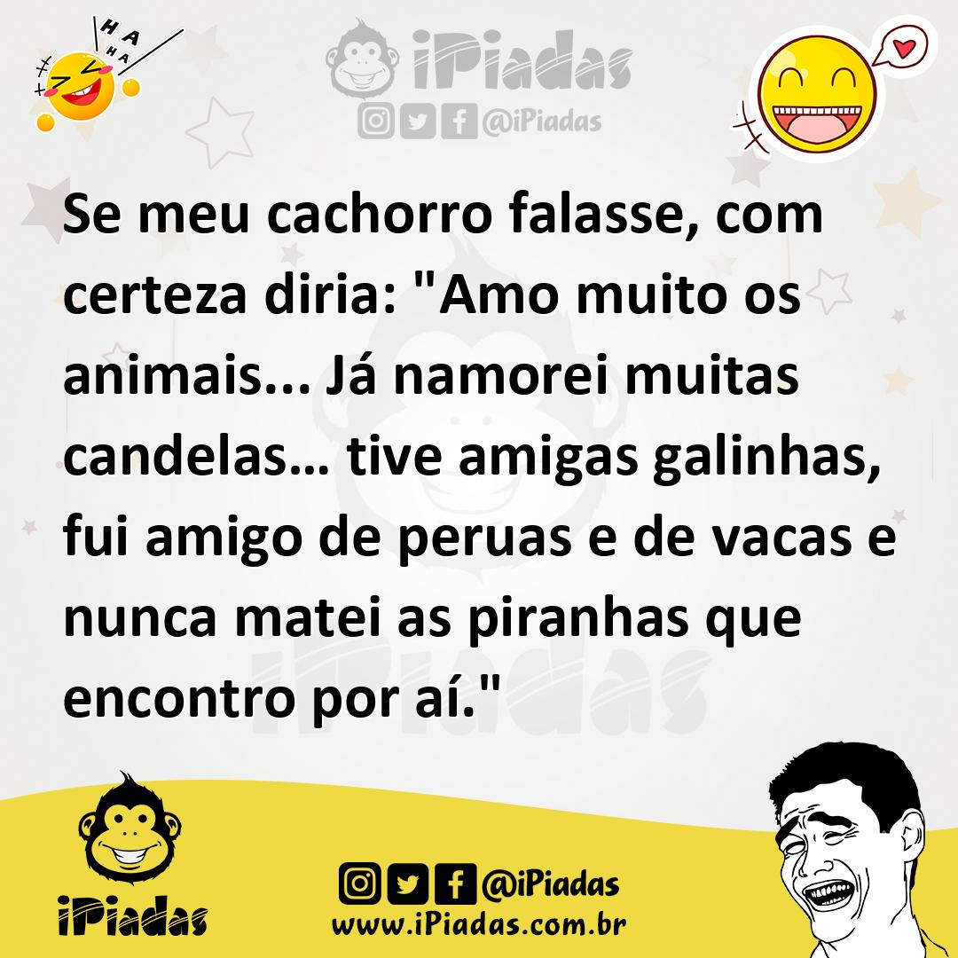 Ilustração de Se meu cachorro falasse, com certeza diria: "Amo muito os animais... J... no iPiadas