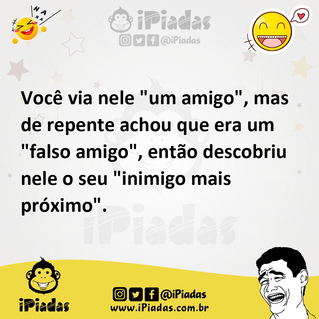 Ilustração de Você via nele "um amigo", mas de repente achou que era um "falso amigo... no iPiadas
