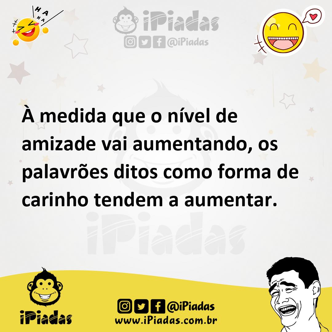 Ilustração de À medida que o nível de amizade vai aumentando, os palavrões ditos com... no iPiadas