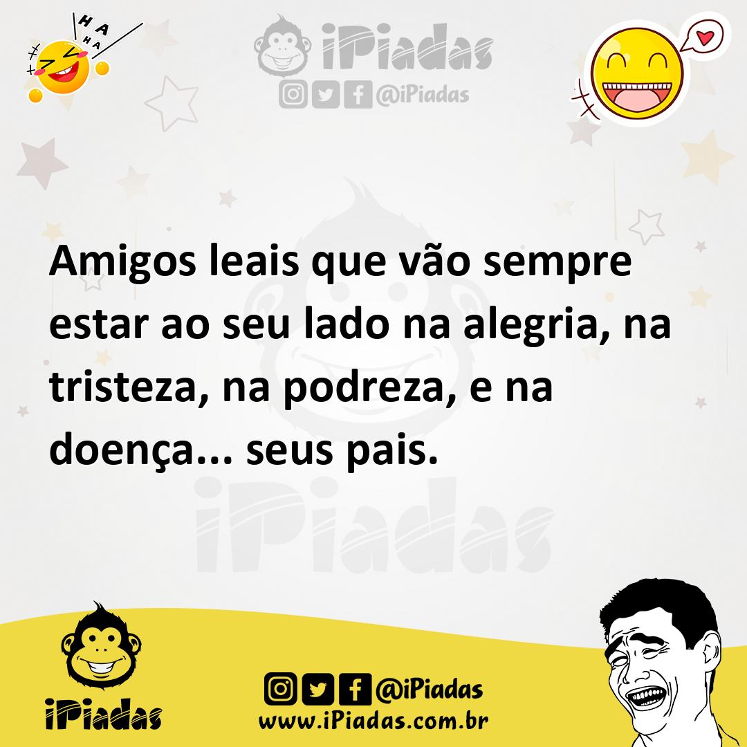 Ilustração de Amigos leais que vão sempre estar ao seu lado na alegria, na tristeza,... no iPiadas