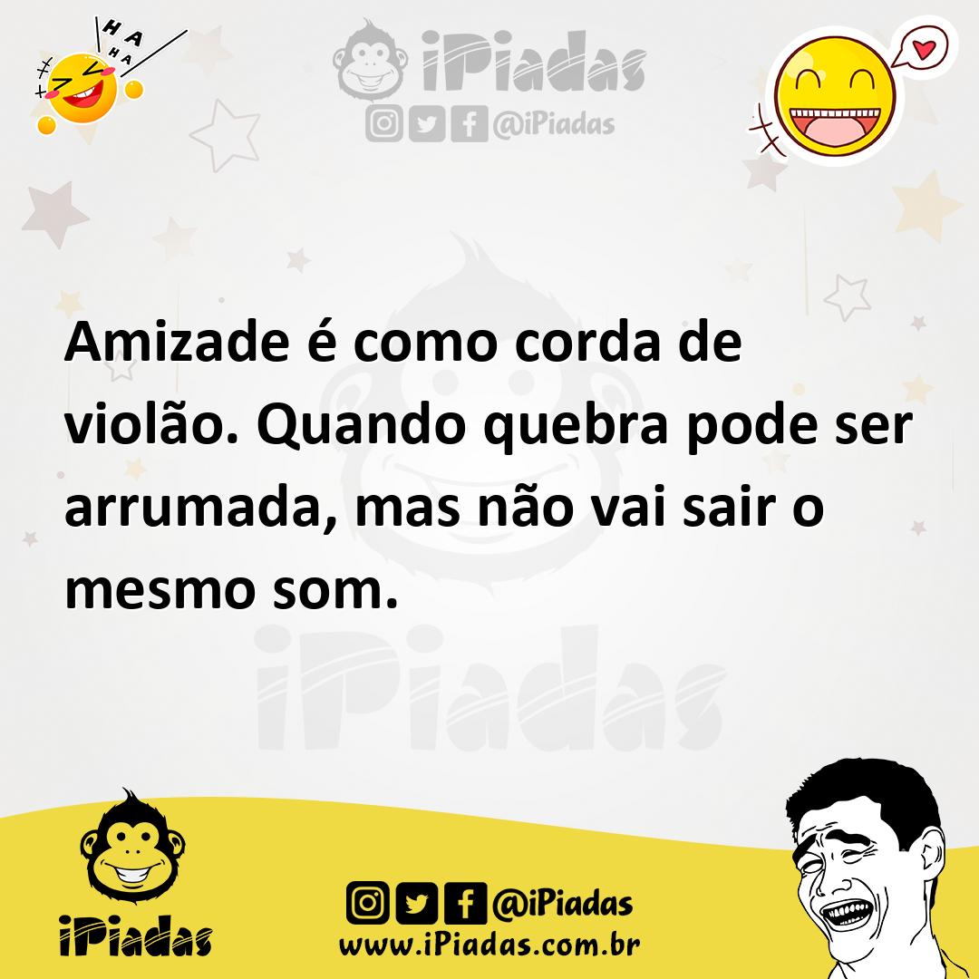 Ilustração de Amizade é como corda de violão. Quando quebra pode ser arrumada, mas n... no iPiadas