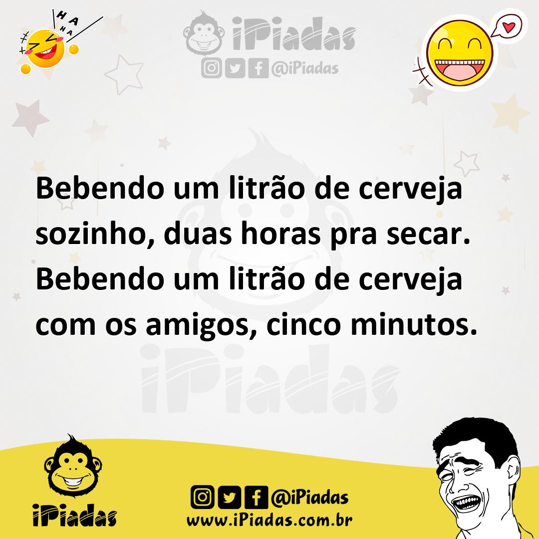 Ilustração de Bebendo um litrão de cerveja sozinho, duas horas pra secar. Bebendo um... no iPiadas