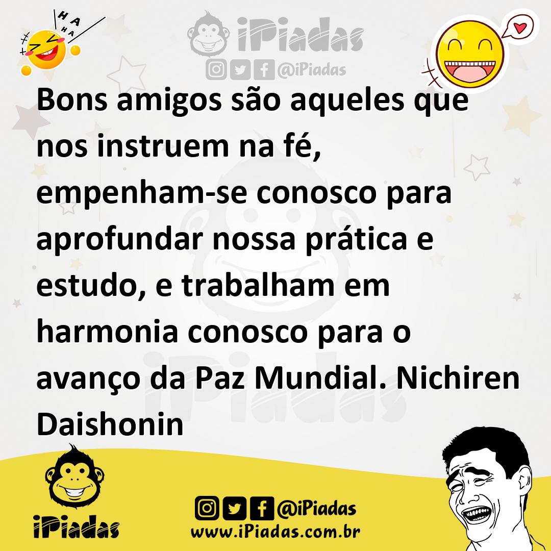 Bons amigos são aqueles que nos instruem na fé, empenham-se conosco pa...