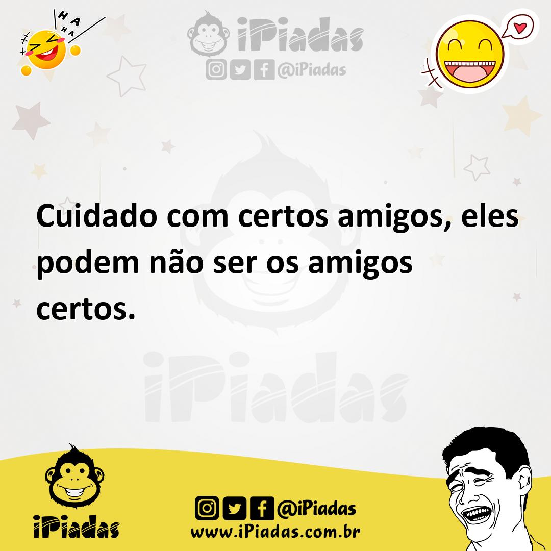 Ilustração de Cuidado com certos amigos, eles podem não ser os amigos certos. no iPiadas