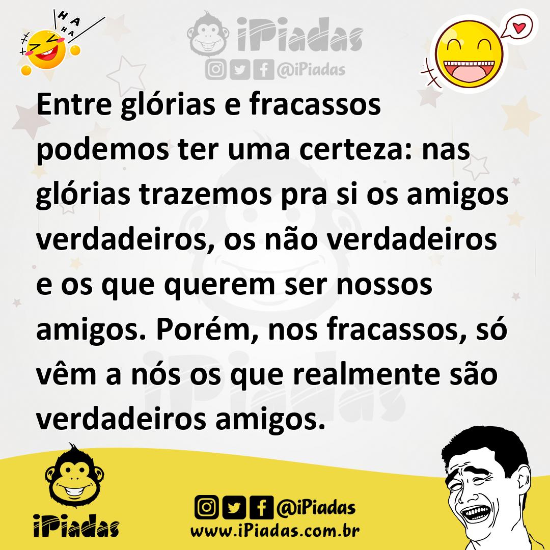 Ilustração de Entre glórias e fracassos podemos ter uma certeza: nas glórias trazemo... no iPiadas