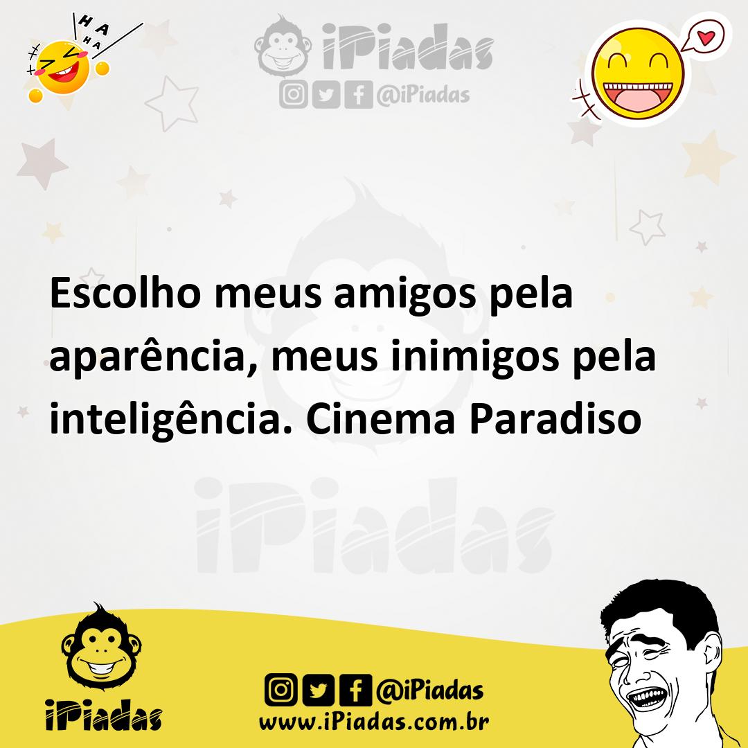 Ilustração de Escolho meus amigos pela aparência, meus inimigos pela inteligência. C... no iPiadas
