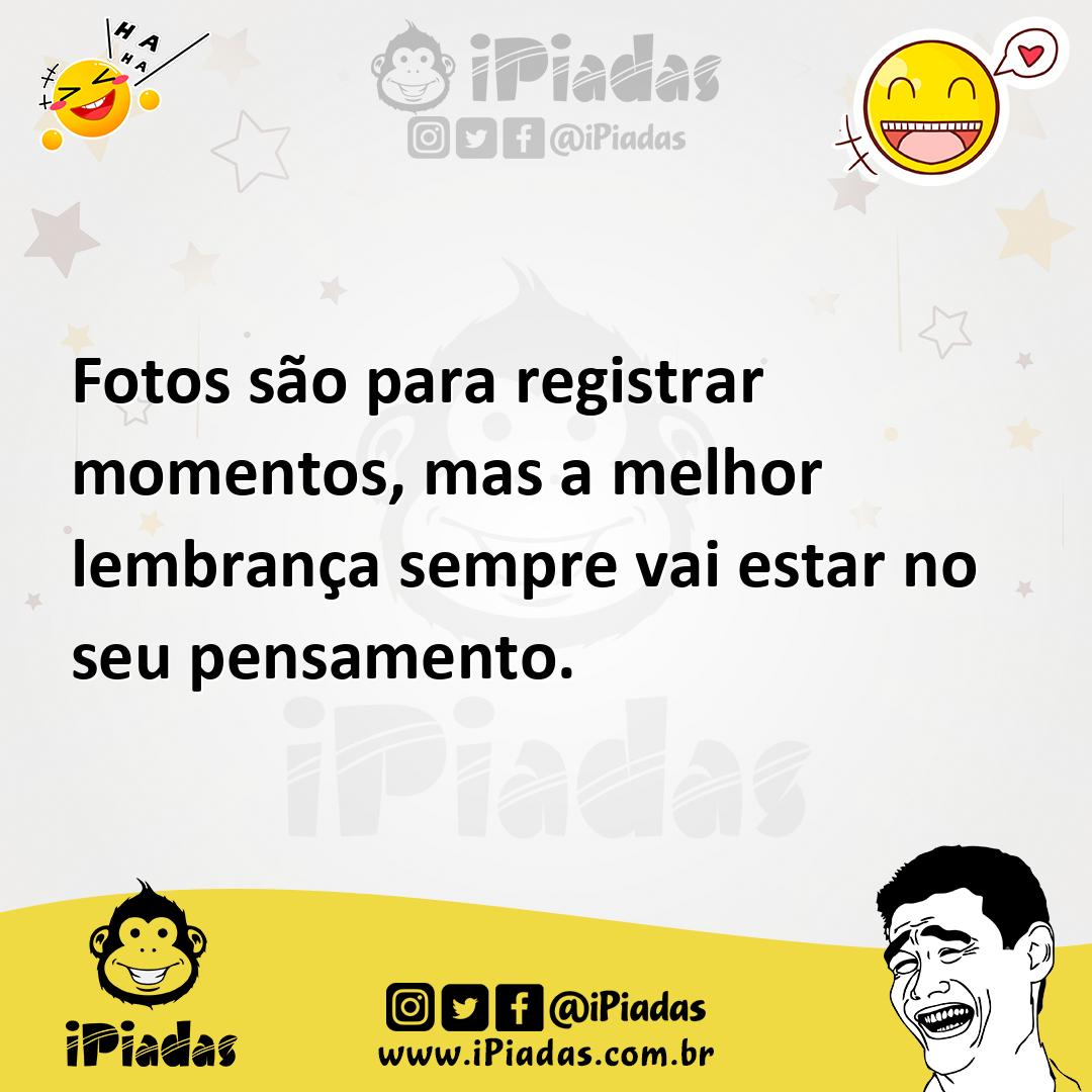 Ilustração de Fotos são para registrar momentos, mas a melhor lembrança sempre vai e... no iPiadas