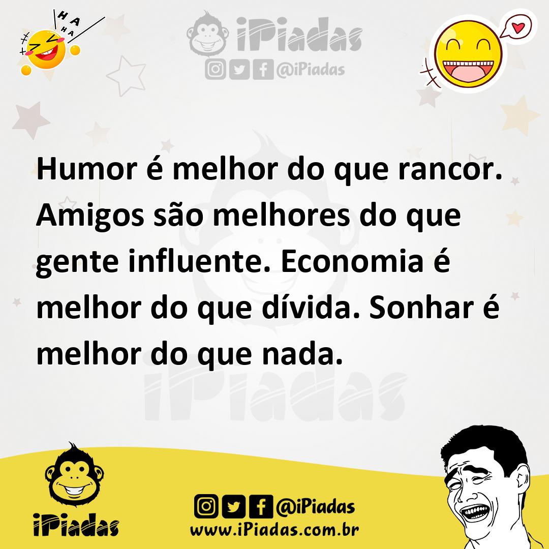 Ilustração de Humor é melhor do que rancor. Amigos são melhores do que gente influen... no iPiadas