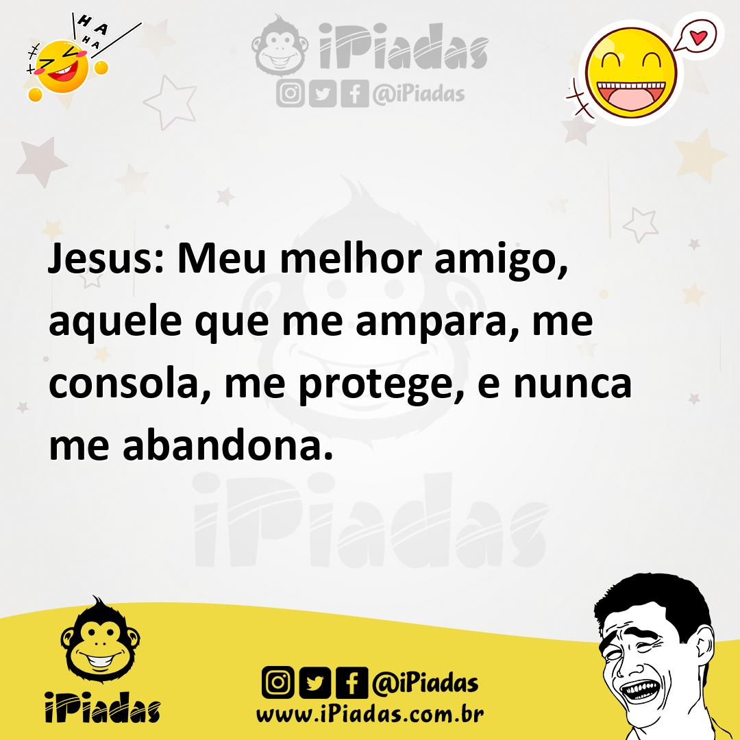 Ilustração de Jesus: Meu melhor amigo, aquele que me ampara, me consola, me protege,... no iPiadas