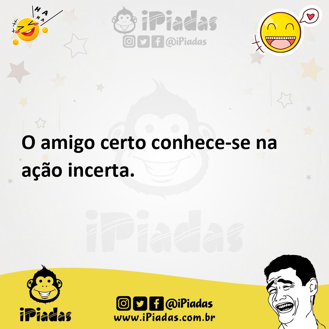Ilustração de O amigo certo conhece-se na ação incerta. no iPiadas