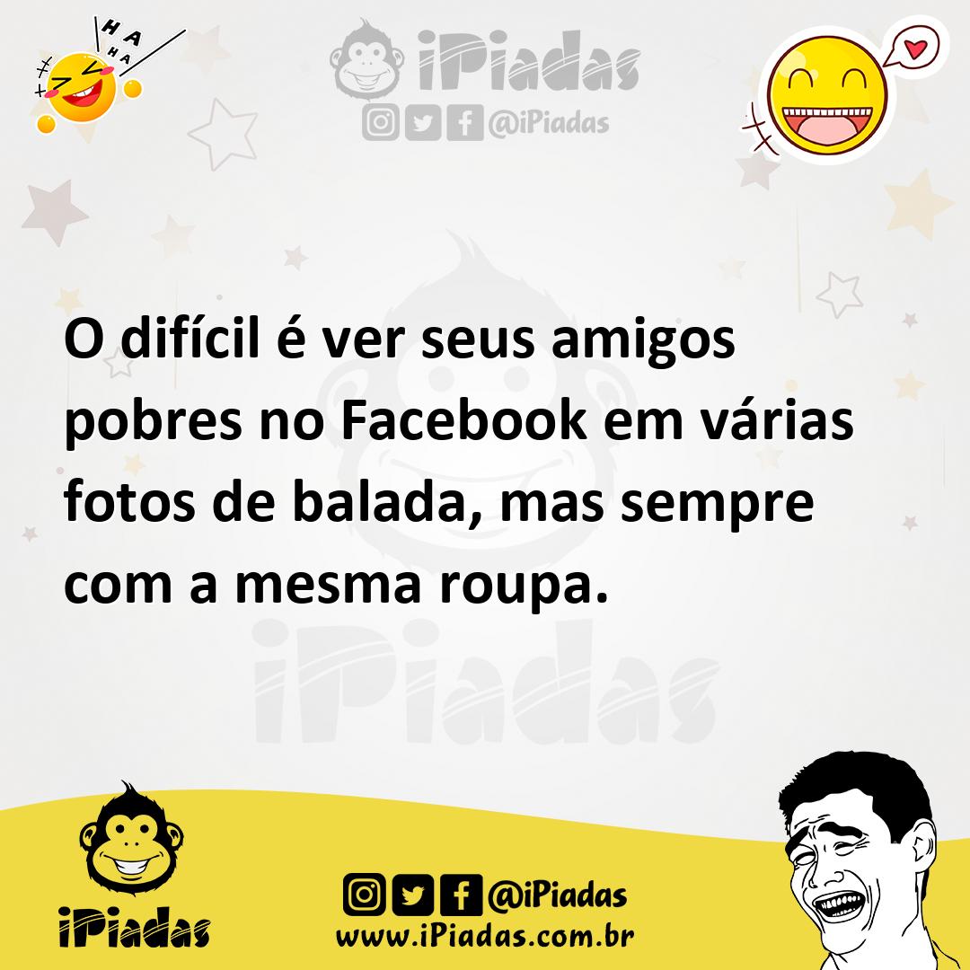 Ilustração de O difícil é ver seus amigos pobres no Facebook em várias fotos de bala... no iPiadas