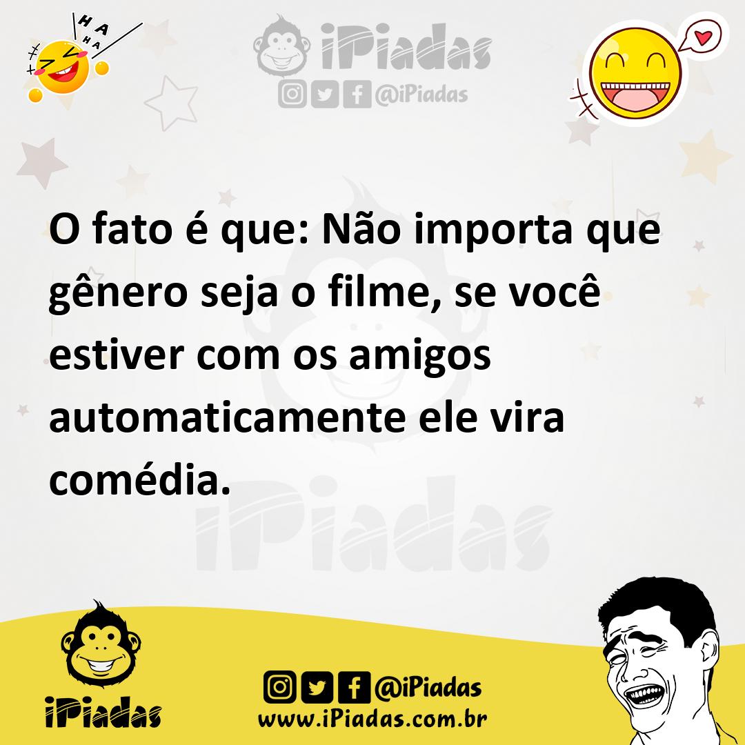 Ilustração de O fato é que: Não importa que gênero seja o filme, se você estiver com... no iPiadas