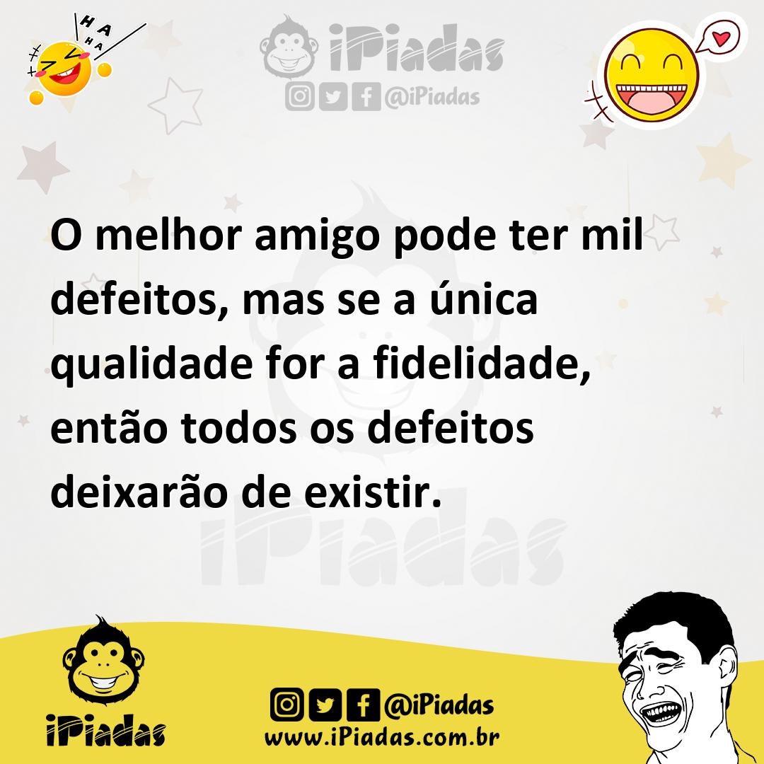 Ilustração de O melhor amigo pode ter mil defeitos, mas se a única qualidade for a f... no iPiadas