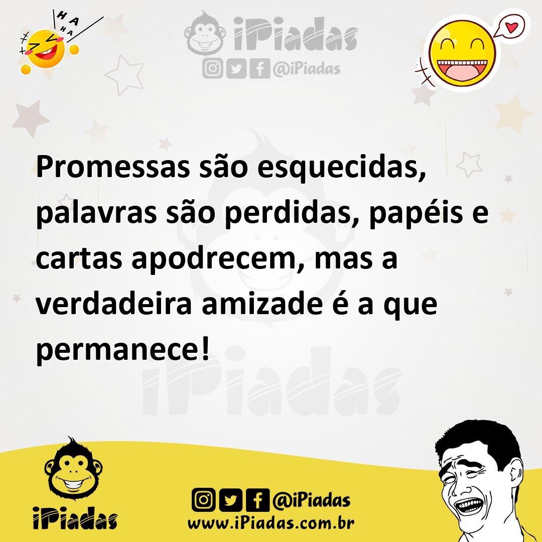 Promessas são esquecidas, palavras são perdidas, papéis e cartas apodr...