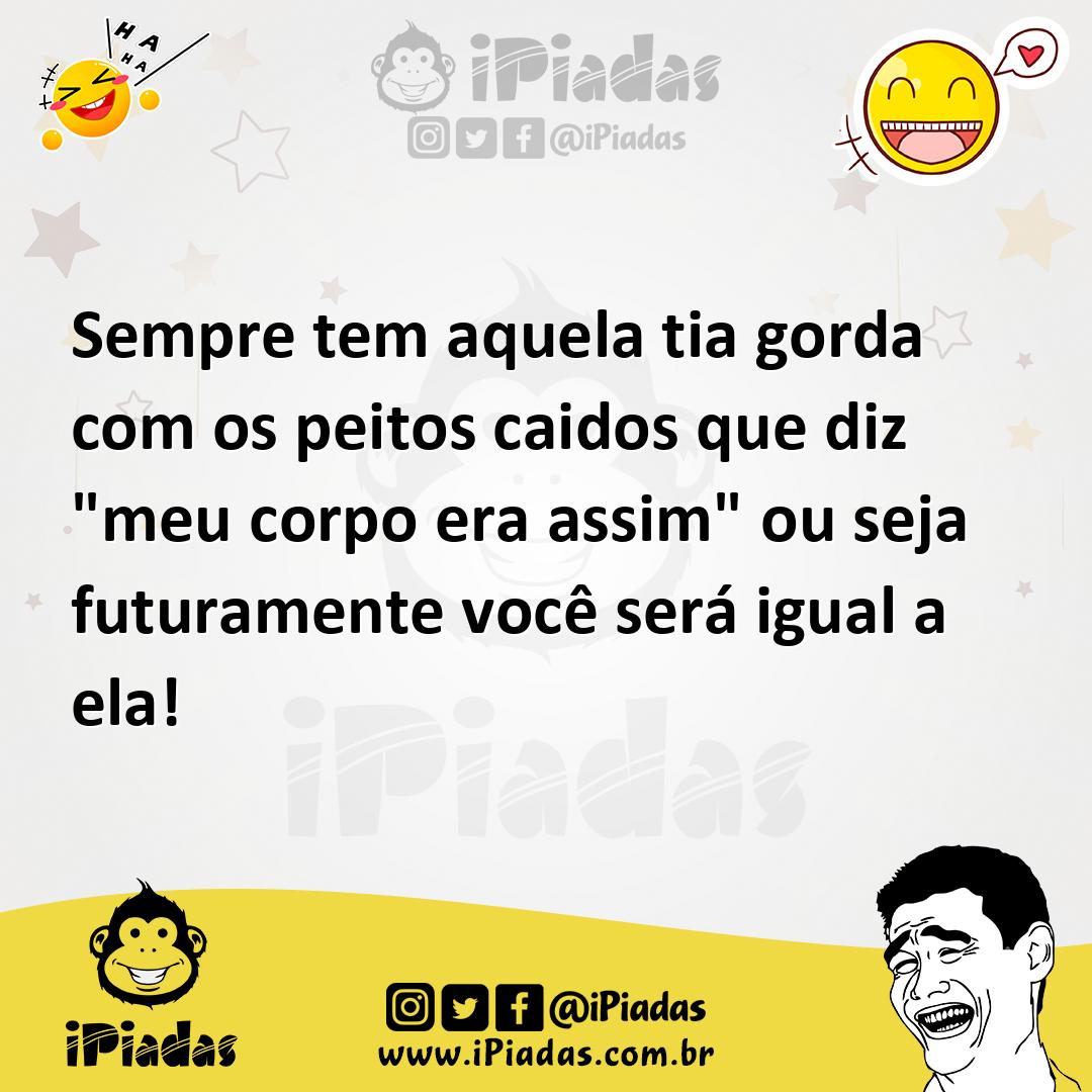 Ilustração de Sempre tem aquela tia gorda com os peitos caidos que diz "meu corpo er... no iPiadas