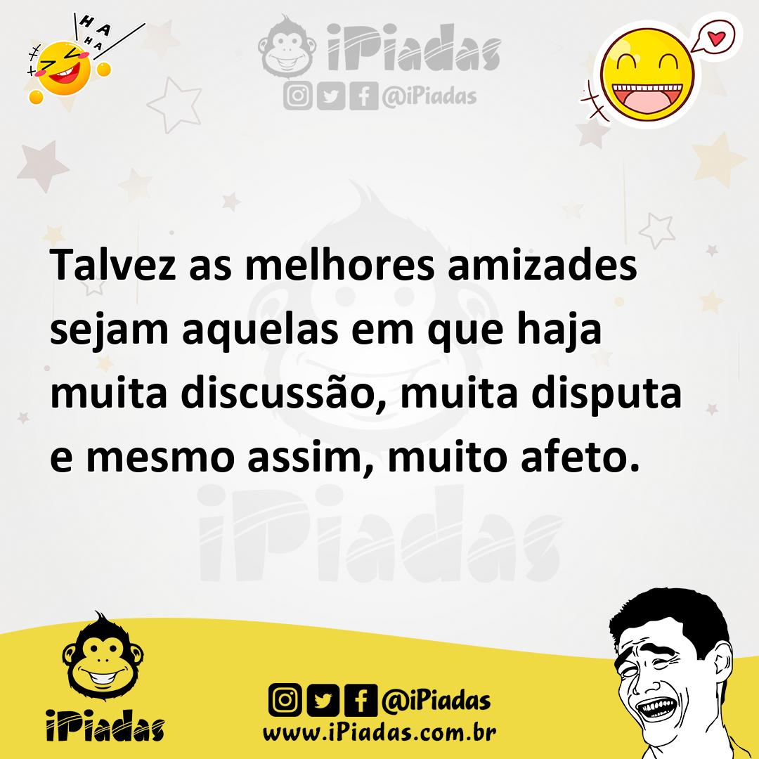 Ilustração de Talvez as melhores amizades sejam aquelas em que haja muita discussão,... no iPiadas