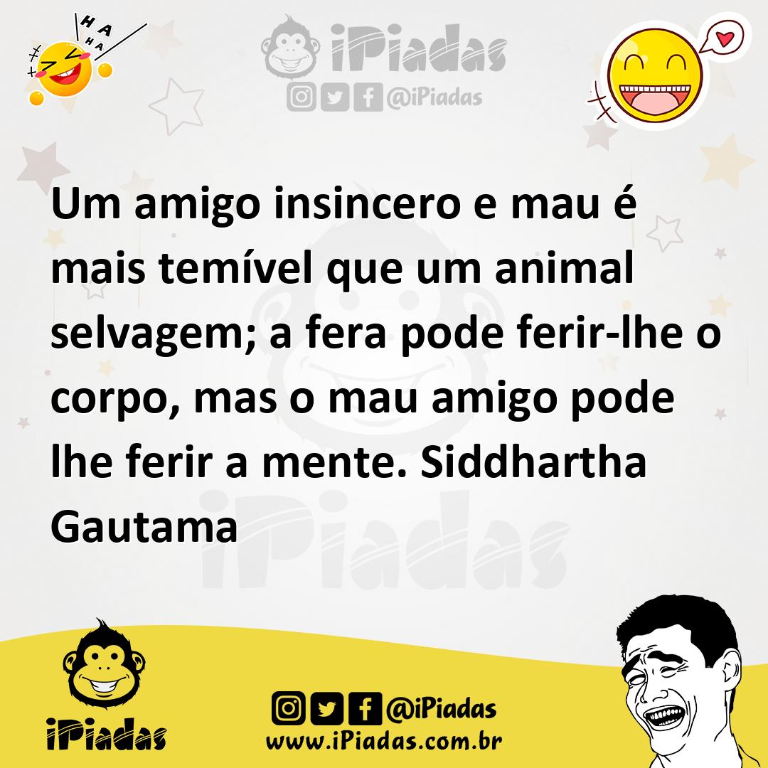 Ilustração de Um amigo insincero e mau é mais temível que um animal selvagem; a fera... no iPiadas