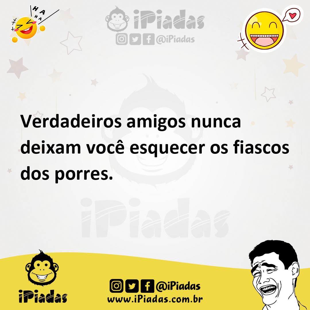 Ilustração de Verdadeiros amigos nunca deixam você esquecer os fiascos dos porres. no iPiadas
