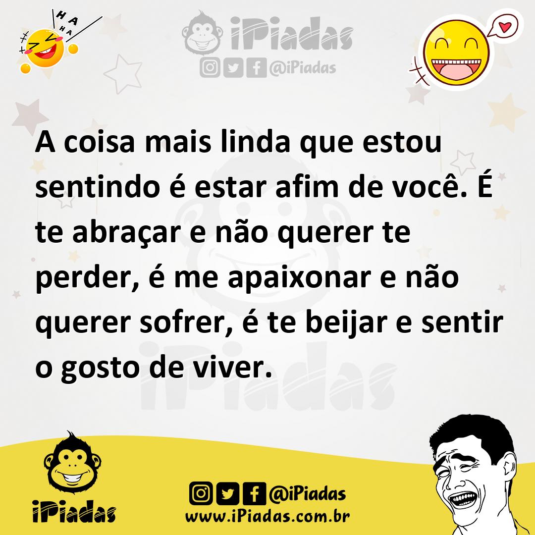 Ilustração de A coisa mais linda que estou sentindo é estar afim de você. É te abraç... no iPiadas