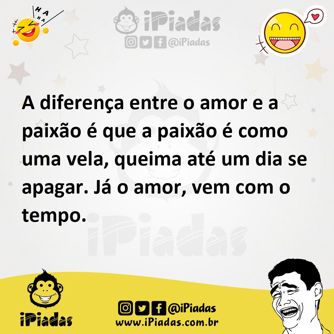Ilustração de A diferença entre o amor e a paixão é que a paixão é como uma vela, qu... no iPiadas