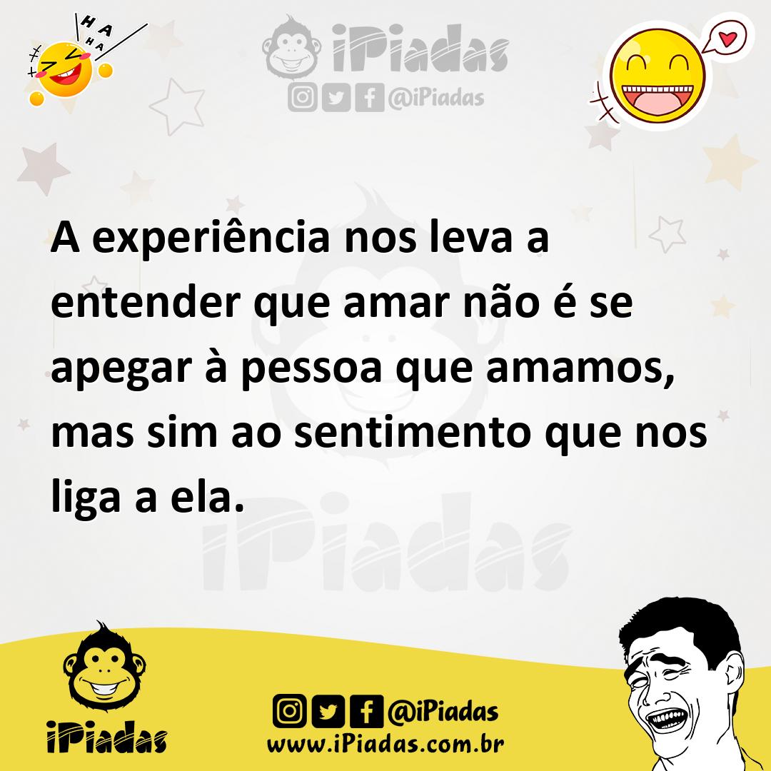Ilustração de A experiência nos leva a entender que amar não é se apegar à pessoa qu... no iPiadas