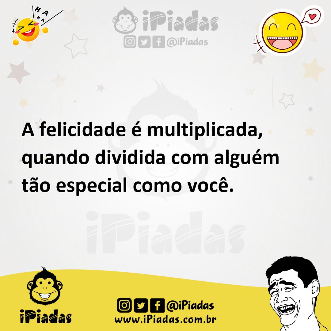 Ilustração de A felicidade é multiplicada, quando dividida com alguém tão especial c... no iPiadas