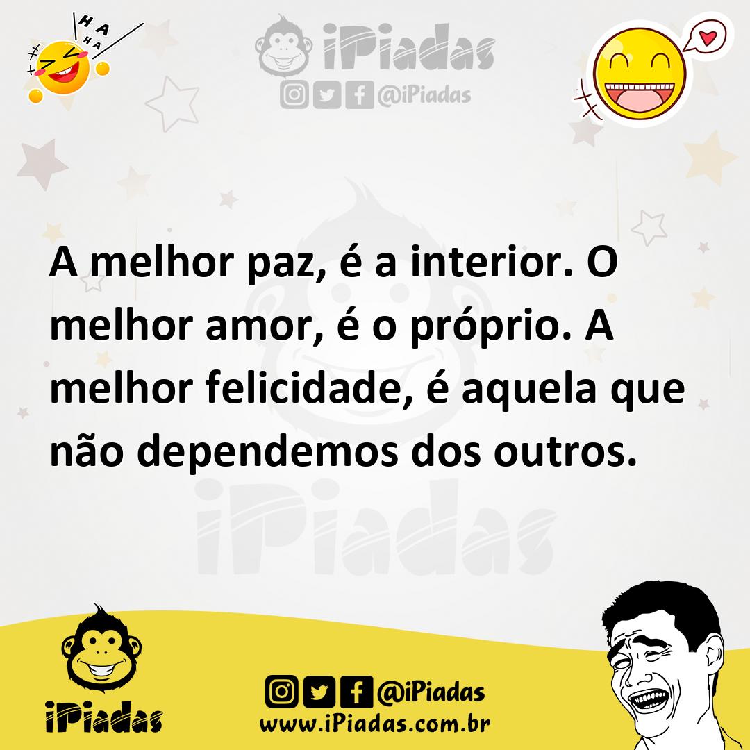 Ilustração de A melhor paz, é a interior. O melhor amor, é o próprio. A melhor felic... no iPiadas