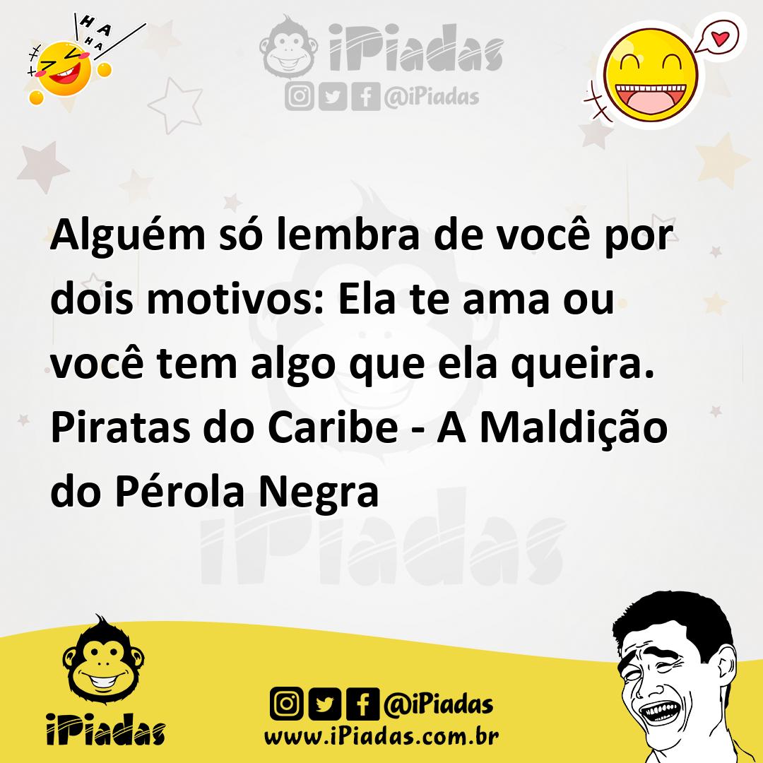 Ilustração de Alguém só lembra de você por dois motivos: Ela te ama ou você tem algo... no iPiadas